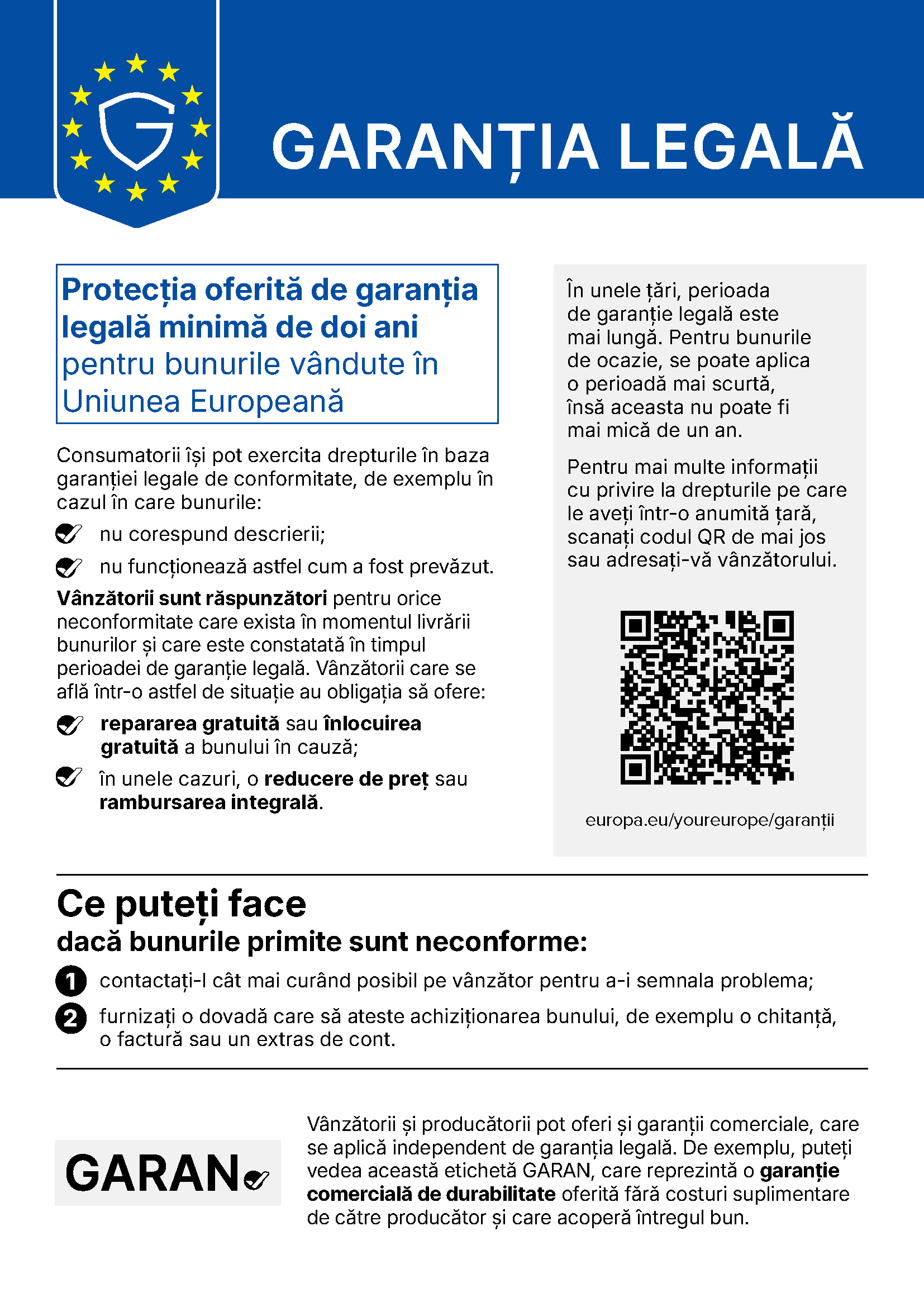 Notificarea armonizată UE: Garanția legală – protecția oferită de garanția legală minimă de doi ani pentru bunurile vândute în Uniunea Europeană. Vânzătorii sunt răspunzători pentru orice neconformitate existentă la livrare și constatată în perioada de garanție legală și trebuie să ofere repararea sau înlocuirea gratuită, iar în unele cazuri o reducere de preț sau rambursarea integrală.